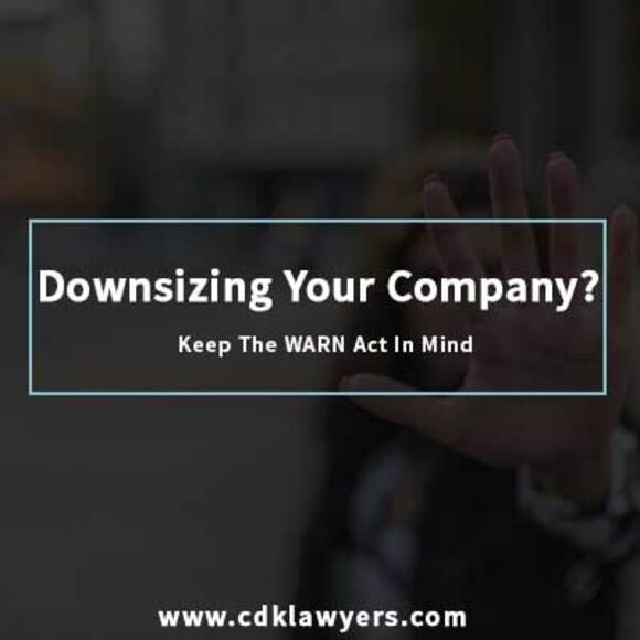 Downsizing Your Company? Keep The WARN Act In Mind