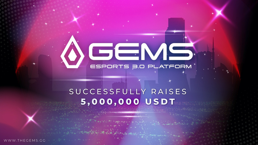 GEMS Esports 3.0 Platform Successfully Raises 5,000,000 USDT