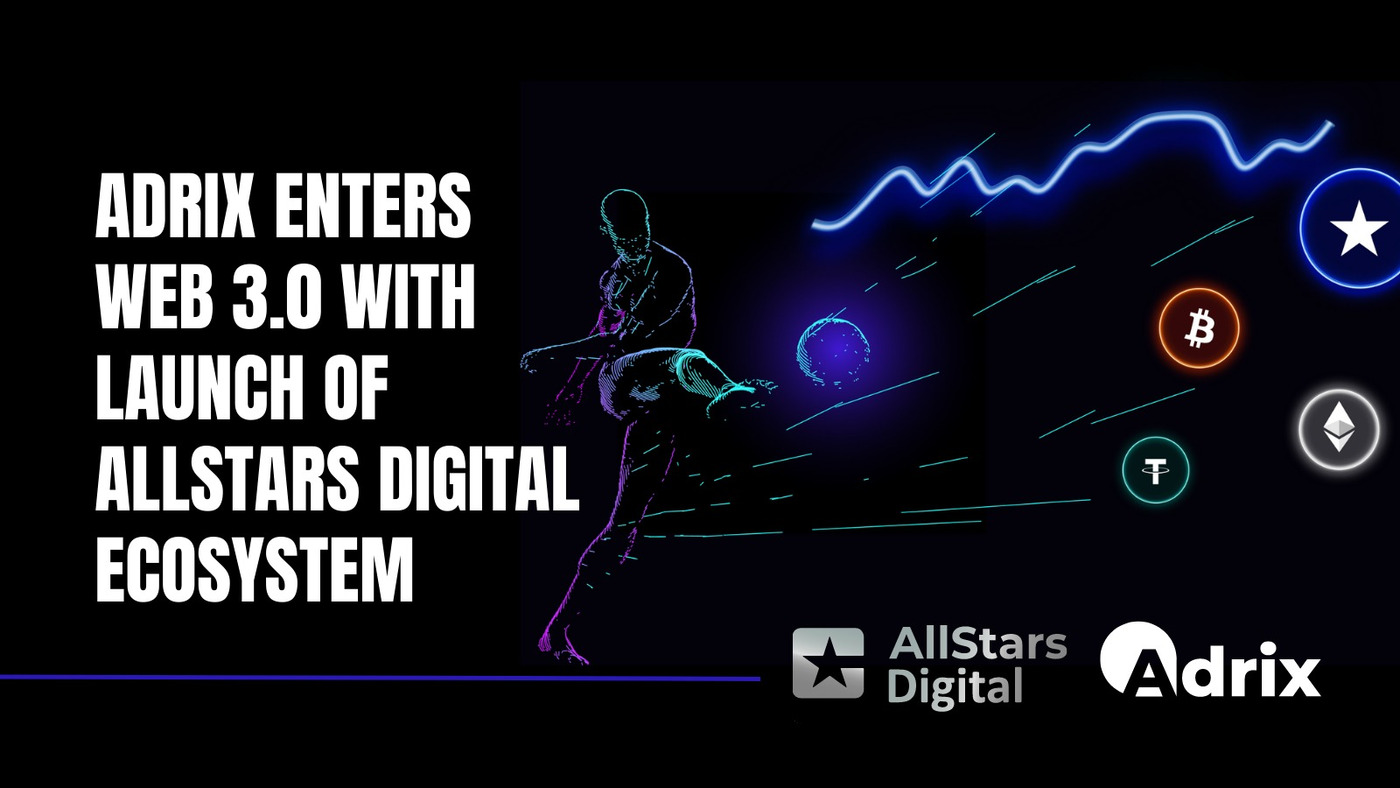 Adrix Enters Web 3.0 with Launch of AllStars Digital Ecosystem