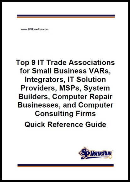 Top 9 IT Trade Associations for Small Business VARs, Integrators, IT Solution Providers, MSPs, System Builders, Computer Repair Businesses, and Computer Consulting Firms