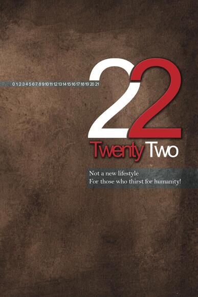 Book Title : 22: Not a new lifestyle For those who thirst for humanity!