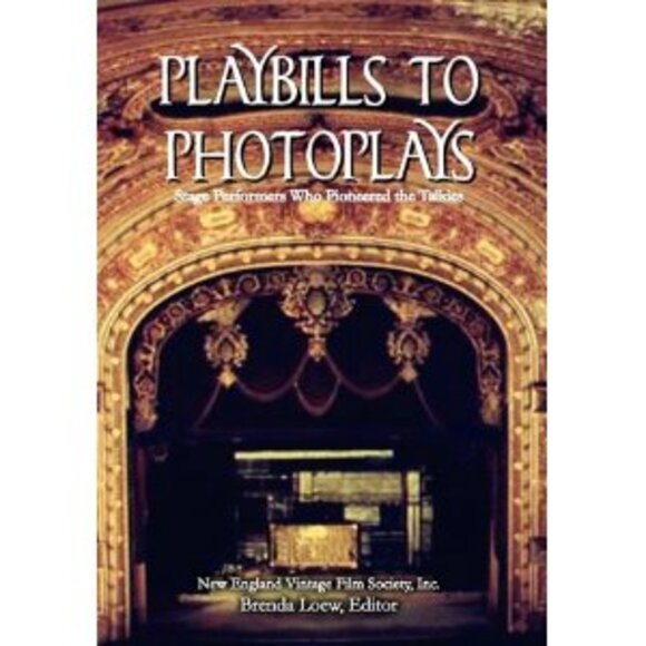 Playbills To Photoplays, Stage Performers Who Pioneered the Talkies