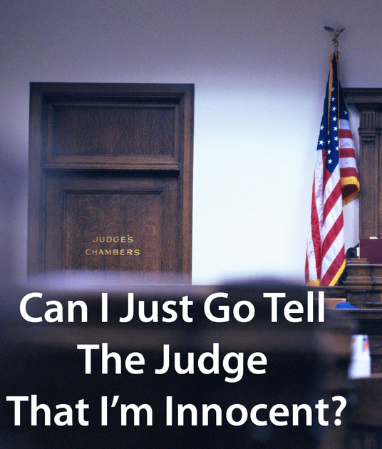 Dallas Criminal Attorney Answers "Can I Go Tell The Judge That I’m Innocent?"