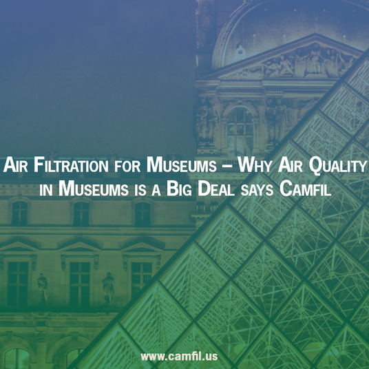 Air Filtration for Museums - Why Air Quality in Museums is a Big Deal