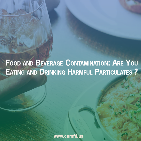 Food and Beverage Contamination: Are You Eating and Drinking Harmful Particulates?
