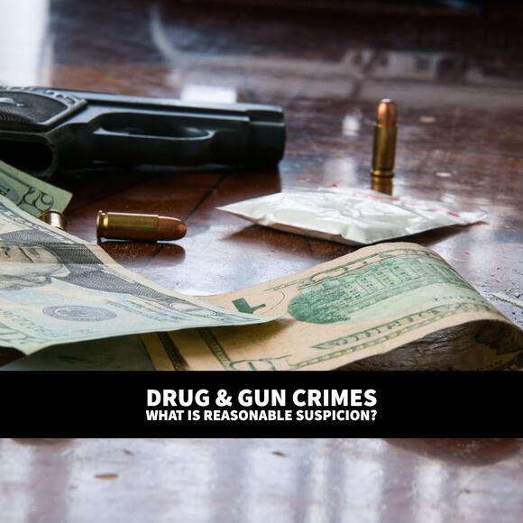Dallas Criminal Lawyer: Reasonable Suspicion Update on Drug and Gun Crimes  