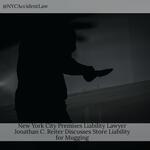 New York City Premises Liability Lawyer Jonathan C. Reiter Discusses Store Liability for Mugging