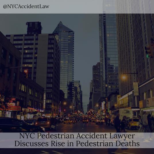 NYC Pedestrian Accident Lawyer Discusses Rise In Pedestrian Deaths