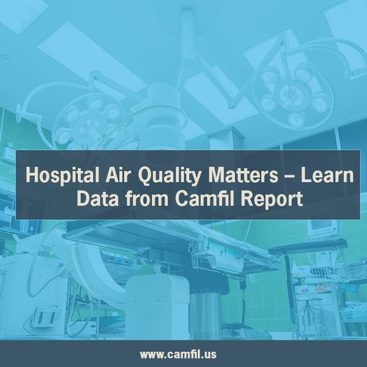 Hospital Air Quality Matters - Learn Data from Camfil Report