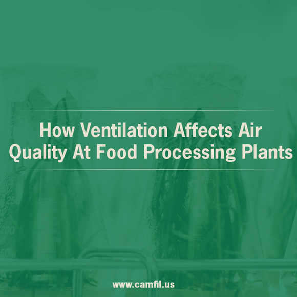 How Ventilation Affects Air Quality At Food Processing Plants