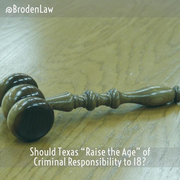 Should Texas “Raise the Age” of Criminal Responsibility to 18?