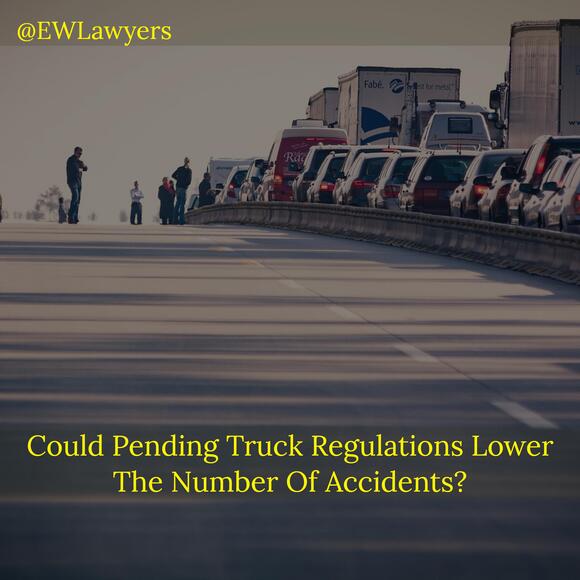 Could Pending Truck Regulations Lower The Number Of Accidents?