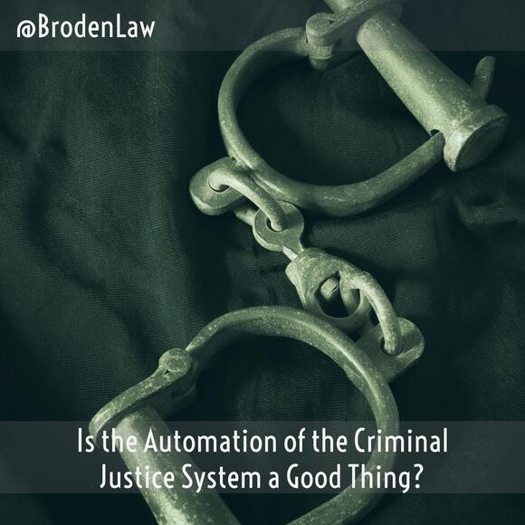 Is the Automation of the Criminal Justice System a Good Thing?