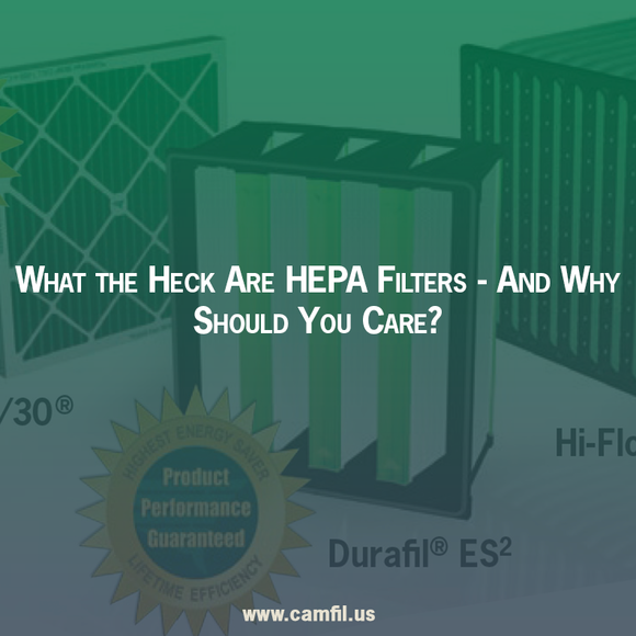 What the Heck Are HEPA Filters - And Why Should You Care?
