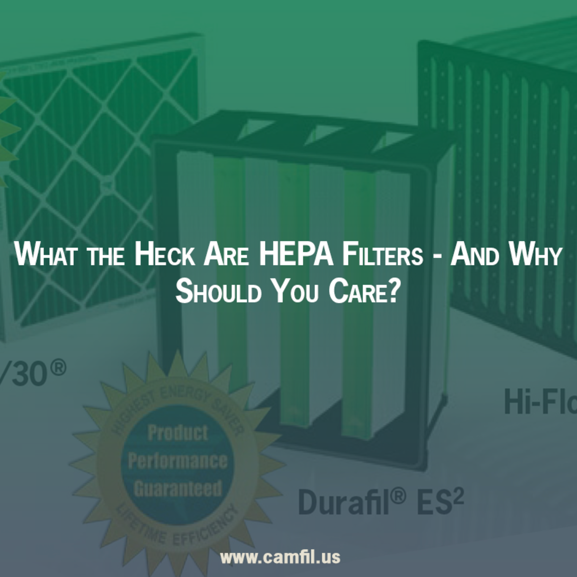 What the Heck Are HEPA Filters - And Why Should You Care?