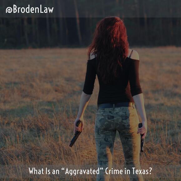 What Is an “Aggravated” Crime in Texas?