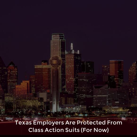 Texas Employers Are Protected From Class Action Suits (For Now)