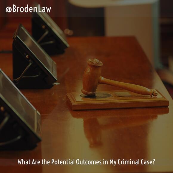What Are the Potential Outcomes in My Criminal Case?