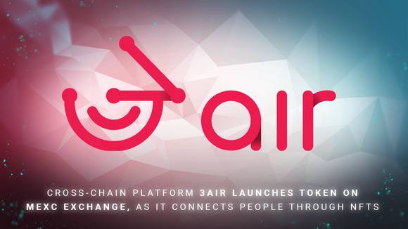 Cross-chain Platform 3air Launches Token on Mexc Exchange