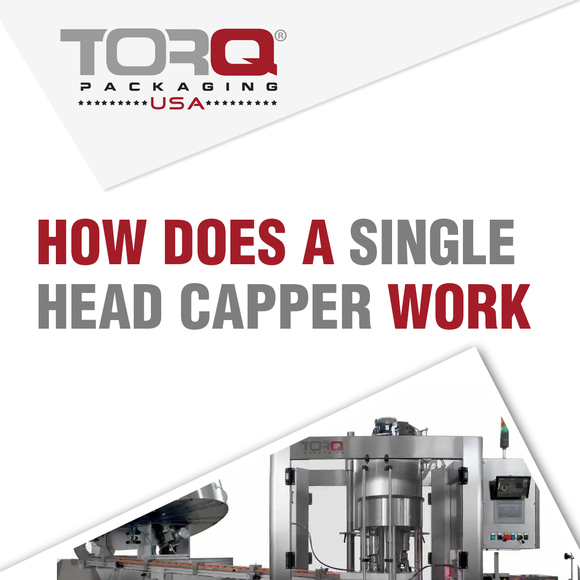 TORQ Packaging USA Offers Information On Single Head Cappers
