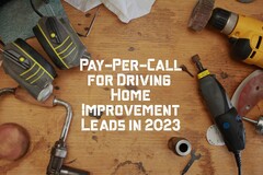 Pay-Per-Call - An Efficient Advertising Model for Driving Home Improvement Leads in 2023