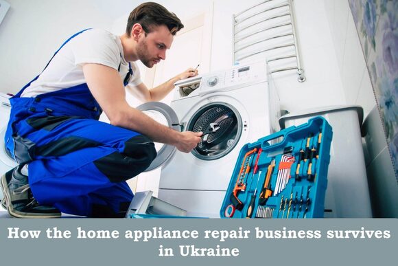 How the Home Appliance Repair Business Survives In Ukraine