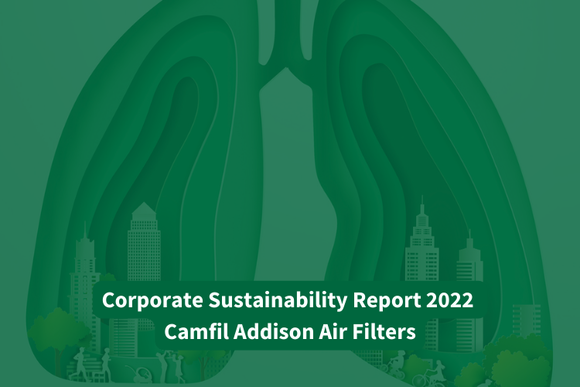 Camfil Addison Air Filters Shares Recently Released Corporate Sustainability Report 2022