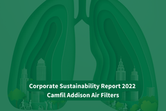 Camfil Addison Air Filters Shares Recently Released Corporate Sustainability Report 2022