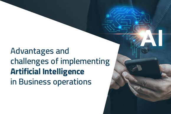 Advantages and challenges of implementing Artificial Intelligence in Business operations