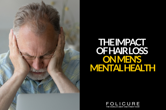 Folicure Hair Replacement for Men Explains How Hair Loss Affects Men’s Mental Health — and Ways to Cope