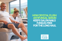 Crystal Flush Explains Why Your Favorite Summer Spa Visit Polish Isn’t Protection and How Its Antifungal Serum Keeps Salon Nails Fungus-Free for the Long Haul