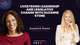 Suzanne Stone, CEO of Livestrong, on the Burnout Club podcast with Patrice Bonfiglio.
