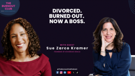 Sue Zarco on the Burnout Club podcast with Patrice Bonfiglio.