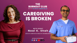 Neal K. Shah on The Burnout Club podcast with Patrice Bonfiglio.