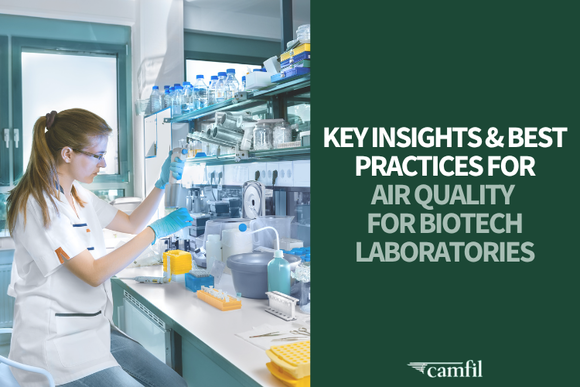 Camfil Shares Key Insights &amp; Best Practices for Air Quality for Biotech Laboratories  