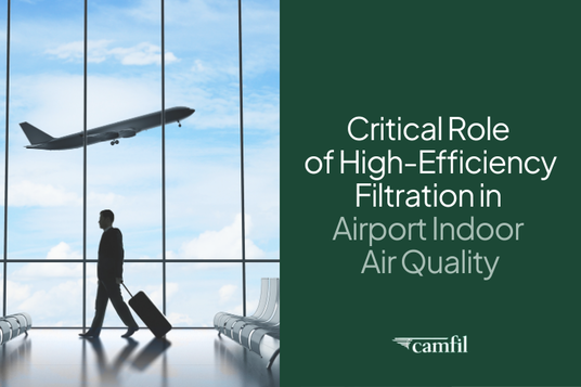 Camfil Highlights Critical Role of High-Efficiency Filtration in Airport Indoor Air Quality