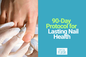 Why the Crystal Flush Website Recommends a 90-Day Protocol for Lasting Nail Health