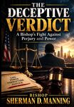 Yes We Can ! Worship Center Announces the Release of Bishop Sherman D. Manning’s Explosive 23rd Book, 'The Deceptive Verdict'